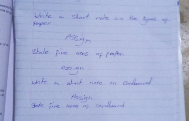 Write an short mote on the yous of 
paper 
Assign 
state five uses of paper 
Assign 
write a short nore on codboad 
Plssigh 
sade five uses of cardlaard