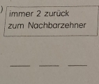 immer 2 zurück 
zum Nachbarzehner 
_ 
__