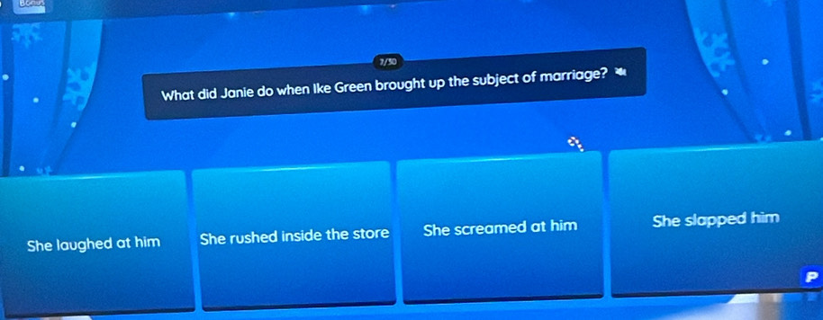 What did Janie do when Ike Green brought up the subject of marriage? *
She laughed at him She rushed inside the store She screamed at him She slapped him