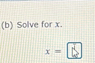 Solve for x.
x=