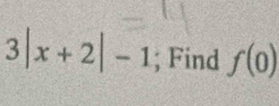 3|x+2|-1; Find f(0)