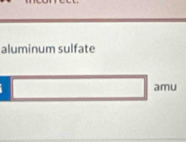 aluminum sulfate
amu