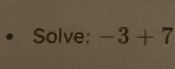 Solve: -3+7