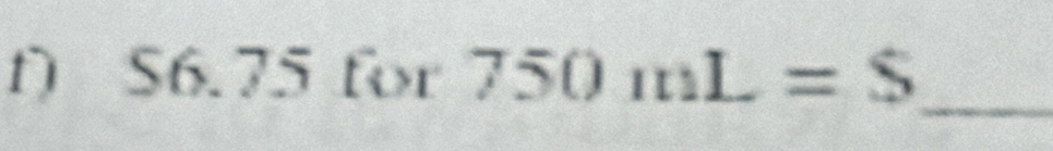 S6.75 for 750mL=S
_