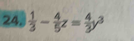  1/3 - 4/5 z= 4/3 y^3