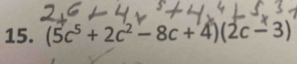 (5c⁵ + 2c² − 8c+ 4)(2c− 3)