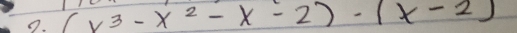 (x^3-x^2-x-2)· (x-2)