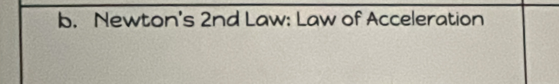 b. Newton's 2nd Law: Law of Acceleration