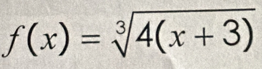 f(x)=sqrt[3](4(x+3))