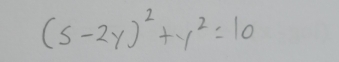 (5-2y)^2+y^2=10