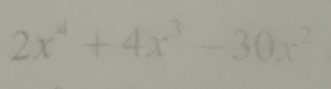 2x^4+4x^3-30x^2