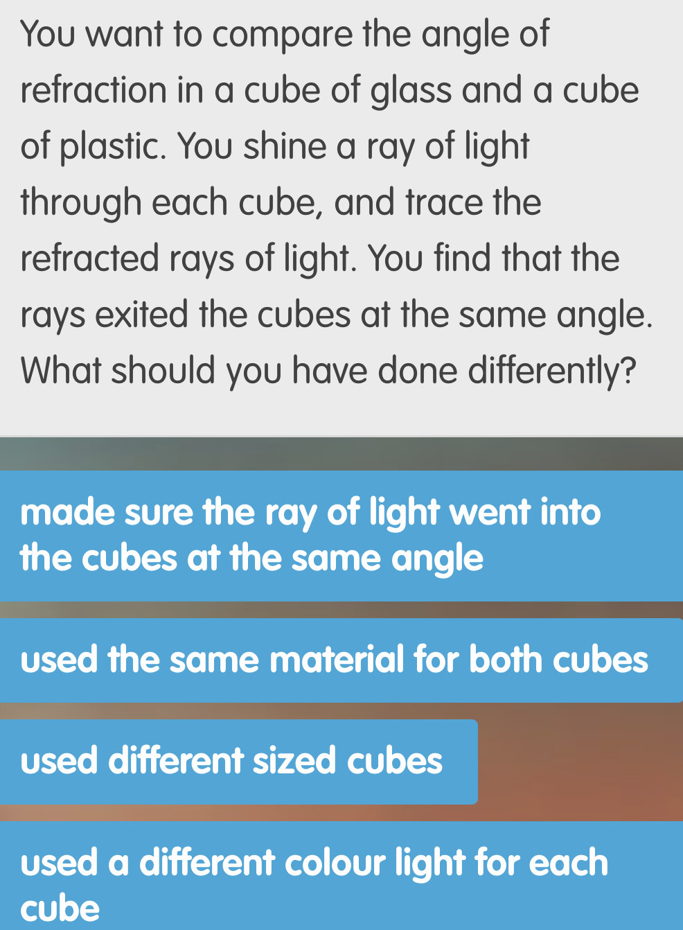 Solved: You want to compare the angle of refraction in a cube of glass ...