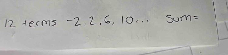 12 terms -2, 2, 6, 10. . . wm=