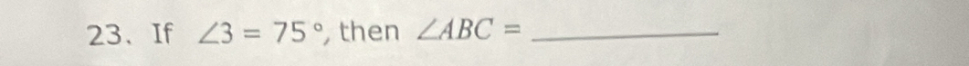 If ∠ 3=75° then ∠ ABC= _