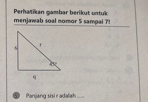 Perhatikan gambar berikut untuk
menjawab soal nomor 5 sampai 7!
5. Panjang sisi r adalah ….