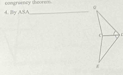 congruency theorem. 
4. By ASA_