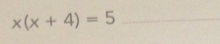 x(x+4)=5