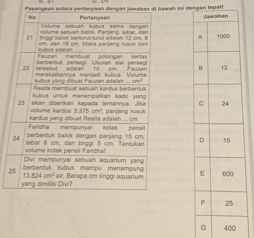 OV
Pasangkan antara pertanyaan dengan jawaban di bawah ini dengan tepat!
 
 
2
 
G 400