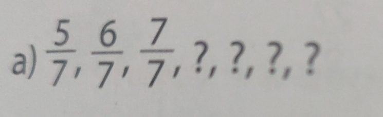  5/7 ,  6/7 ,  7/7 , è ?, ?, ?, ?