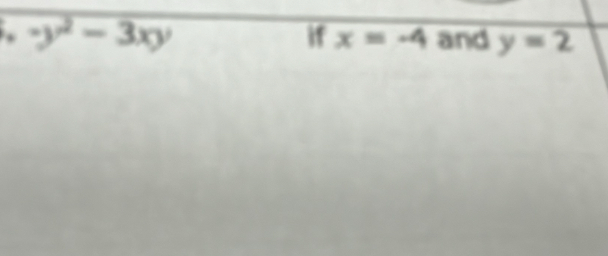 ^-y^2-3xy and y=2
if x=-4