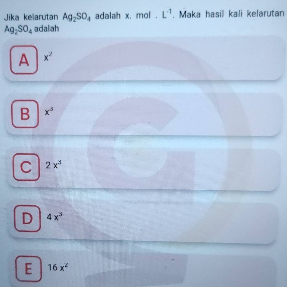 Jika kelarutan Ag_2SO_4 adalah x. mol. L^(-1). Maka hasil kali kelarutan
Ag_2SO_4 adalah
A x^2
B x^3
C 2x^3
D 4x^3
E 16x^2