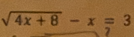 sqrt(4x+8)-x=3
7