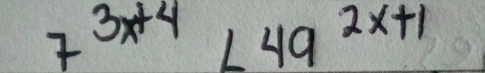 7^(3x+4)+49^(2x+1)