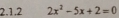 2x^2-5x+2=0