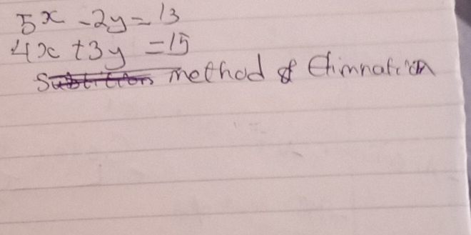 5^x-2y=13
4x+3y=15
method Chinnation