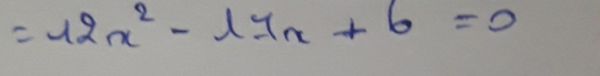 =12x^2-17x+6=0