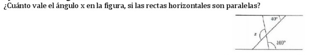 ¿Cuánto vale el ángulo x en la figura, si las rectas horizontales son paralelas?