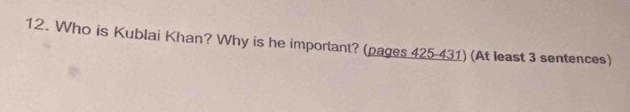 Who is Kublai Khan? Why is he important? (pages 425-431) (At least 3 sentences)