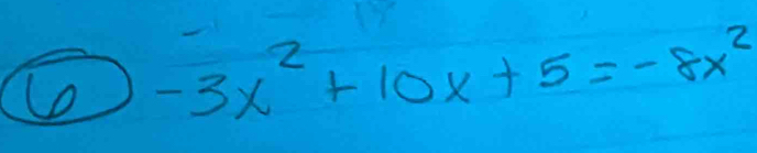 6-3x^2+10x+5=-8x^2