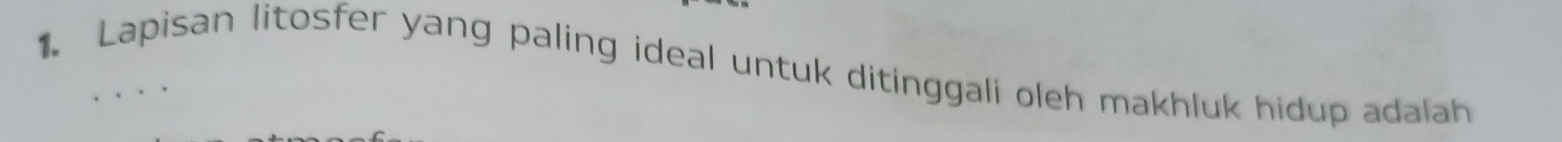 Lapisan litosfer yang paling ideal untuk ditinggali oleh makhluk hidup adalah