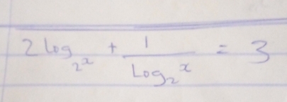 2log _2^x+frac 1log _2x=3