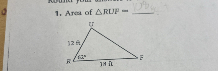 Round yo
1. Area of △ RUFapprox _