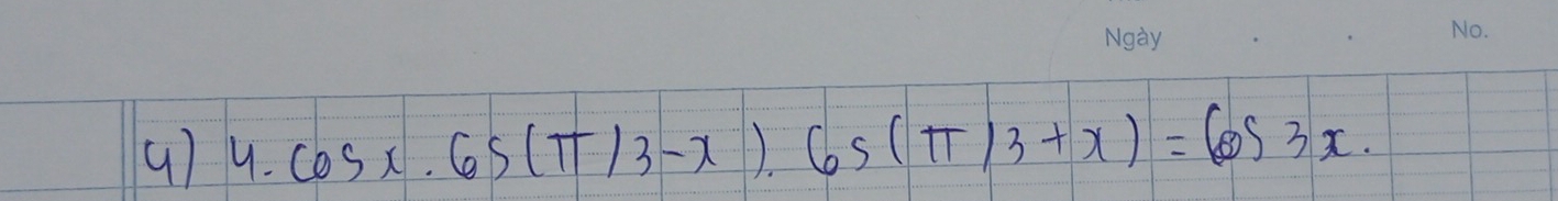 4.cos x.65(π /3-x).65(π /3+x)=cos 33x.