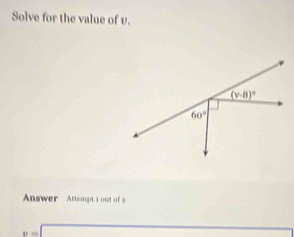 Solve for the value of vυ.
Answer   Attempt i out of
y=□