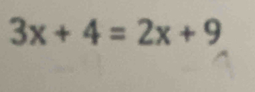 3x+4=2x+9