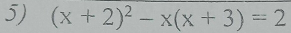 (x+2)^2-x(x+3)=2