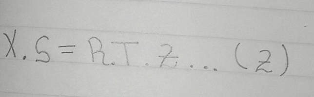 X.S=R.T.Z _ (2)
 1/4 = 5/4 