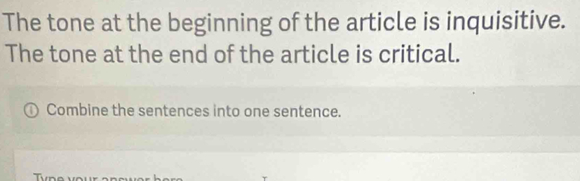 Solved: The tone at the beginning of the article is inquisitive. The ...