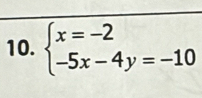 beginarrayl x=-2 -5x-4y=-10endarray.