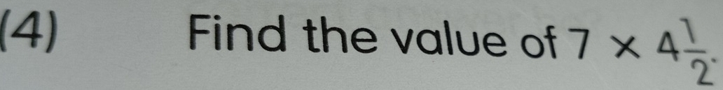 (4) Find the value of 7* 4 1/2 .