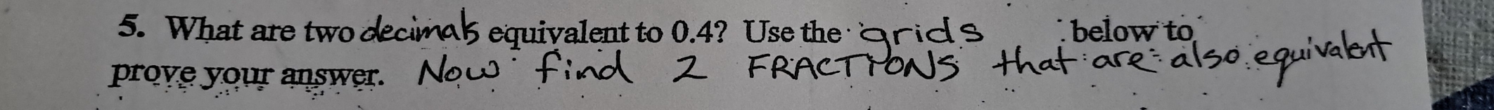 What are two equivalent to 0.4? Use the below to 
prove your answer.