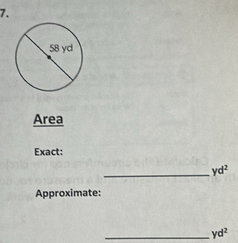 Area 
Exact: 
_ yd^2
Approximate: 
_ yd^2