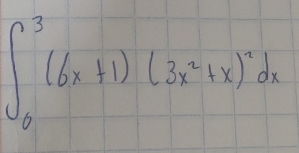 ∈t _0^(3(6x+1)(3x^2)+x)^xdx