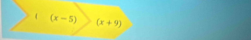 ( (x-5) (x+9)