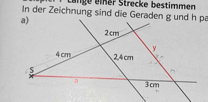 Länge einer Strecke bestimmen 
In der Zeichnung sind die Geraden g und h pa