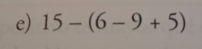 15-(6-9+5)